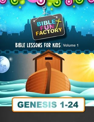Bible Lessons for Kids: Genesis 1-24 by Warner, Mary Kate