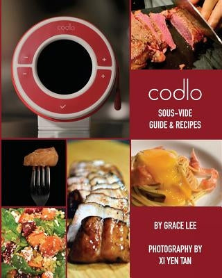 Codlo Sous-Vide Guide & Recipes: The ultimate guide to cooking sous-vide by Tan, XI Yen