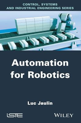 Automation for Robotics by Jaulin, Luc