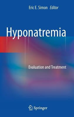 Hyponatremia: Evaluation and Treatment by Simon, Eric E.