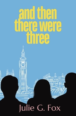 And Then There Were Three by Fox, Julie G.