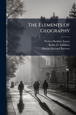 The Elements of Geography by Tower, Walter Sheldon