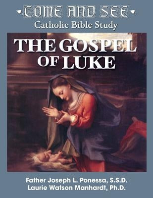 Come and See: The Gospel of Luke by Ponessa, Joseph L.