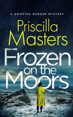 FROZEN ON THE MOORS a gripping murder mystery by Masters, Priscilla