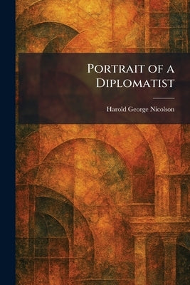 Portrait of a Diplomatist by Nicolson, Harold George