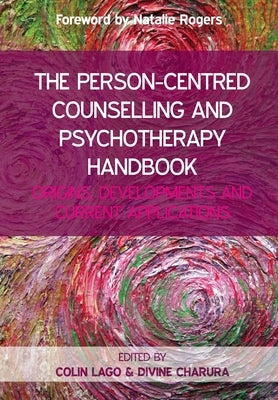 The Person Centred Counselling and Psychotherapy Handbook by Lago