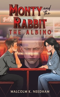 Monty and the Rabbit: The Albino by Needham, Malcolm K.
