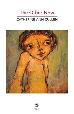 The Other Now: New and Selected Poems by Cullen, Catherine Ann