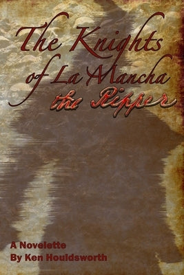 The Knights of La Mancha The Ripper by Houldsworth, Ken