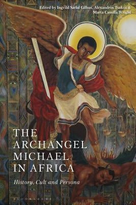 The Archangel Michael in Africa: History, Cult and Persona by Gilhus, Ingvild Saelid