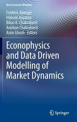 Econophysics and Data Driven Modelling of Market Dynamics by Abergel, Frédéric