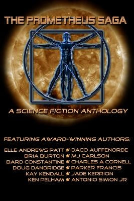 The Prometheus Saga: A Science Fiction Anthology by Kerrion, Jade