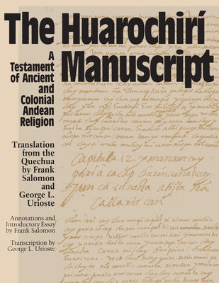 The Huarochiri Manuscript: A Testament of Ancient and Colonial Andean Religion by Salomon, Frank