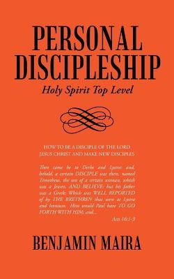 Personal Discipleship: Holy Spirit Top Level by Maira, Benjamin