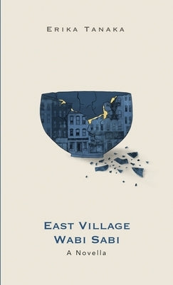 East Village Wabi Sabi: A Novella by Tanaka, Erika