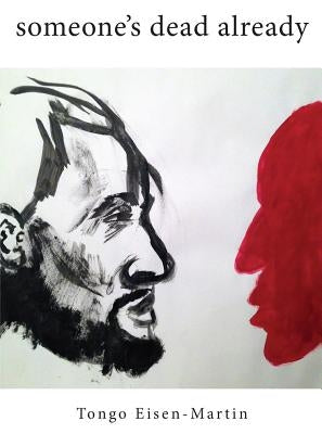 Someone's Dead Already by Eisen-Martin, Tongo