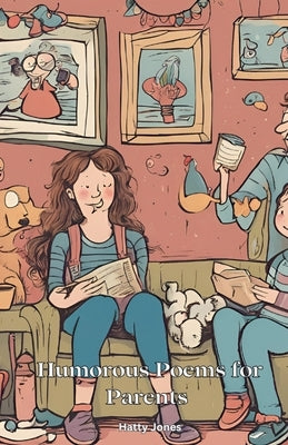 Humorous Poems for Parents by Jones, Hatty