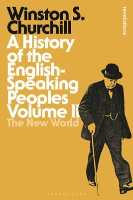 A History of the English-Speaking Peoples, Volume II: The New World by Churchill, Sir Winston S.