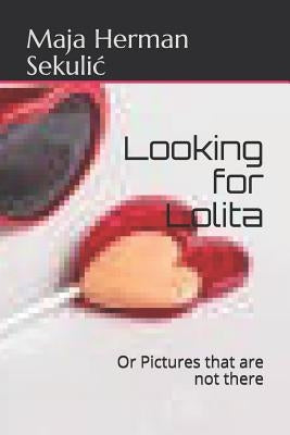 Looking for Lolita: Or Pictures Not Taken by Herman Sekulic, Maja