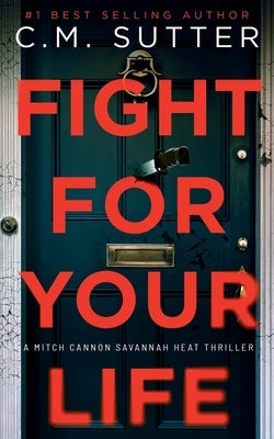 Fight For Your Life: A Detective Mitch Cannon Thriller by Sutter, C. M.
