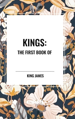 Kings: The First Book of by James, King