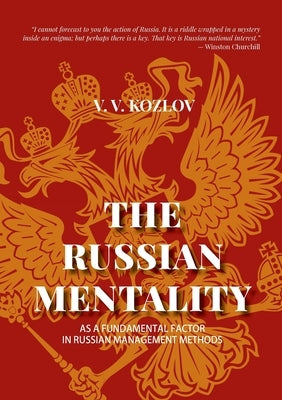 The Russian Mentality: As a Fundamental Factor in Russian Management Methods by Kozlov, V. V.
