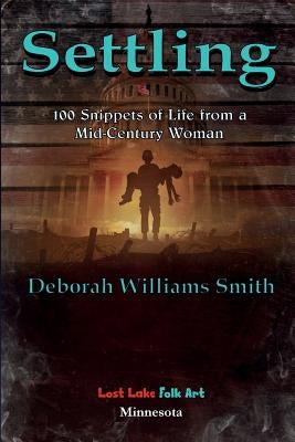 Settling: 100 Snippets of Life from a Mid-Century Woman by Smith, Deborah Williams