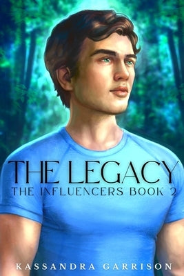 The Legacy: The Influencers Book 2 by Garrison, Kassandra