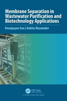 Membrane Separation in Wastewater Purification and Biotechnology Application by Sen, Dwaipayan
