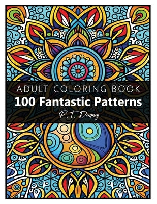 100 Fantastic Patterns: Adult Coloring Book by Dempsey, P. T.