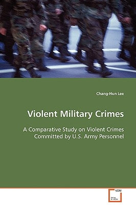 Violent Military Crimes by Lee, Chang-Hun