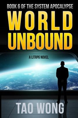 World Unbound: An Apocalyptic LitRPG by Wong, Tao