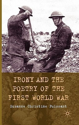 Irony and the Poetry of the First World War by Puissant, S.
