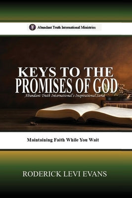 Keys to the Promises of God: Maintaining Faith While You Wait by Evans, Roderick Levi