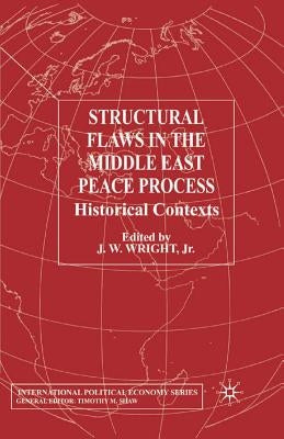Structural Flaws in the Middle East Process: Historical Contexts by Loparo, Kenneth A.