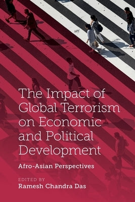 The Impact of Global Terrorism on Economic and Political Development: Afro-Asian Perspectives by Das, Ramesh