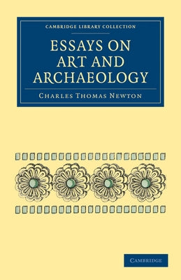 Essays on Art and Archaeology by Newton, Charles Thomas