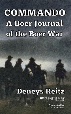 Commando: A Boer Journal of the Boer War by Reitz, Deneys