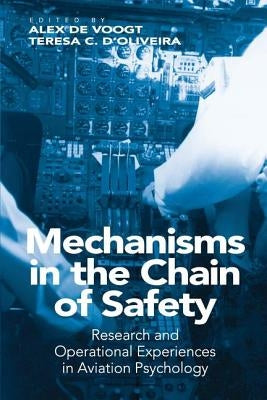 Mechanisms in the Chain of Safety: Research and Operational Experiences in Aviation Psychology by D'Oliveira, Teresa