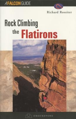 Rock Climbing the Flatirons by Rossiter, Richard