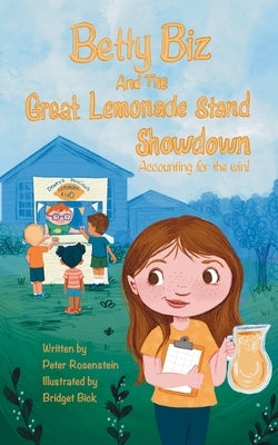 Betty Biz and the Great Lemonade Stand Showdown: Accounting for the Win! by Bick, Bridget