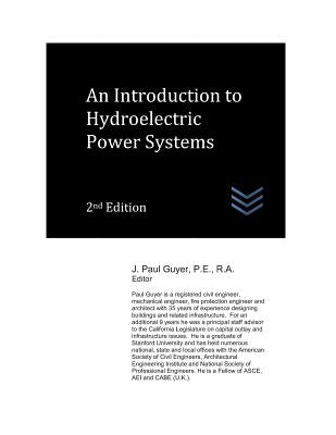 An Introduction to Hydroelectric Power Systems by Guyer, J. Paul Paul