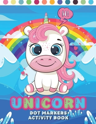 Unicorn Dot Markers Activity Book: Dot Markers Coloring Book for Kids - Girls, Boys and Toddlers /for Children Aged 2-3-4-5, Preschool Children - Easy by House, Sauda Book