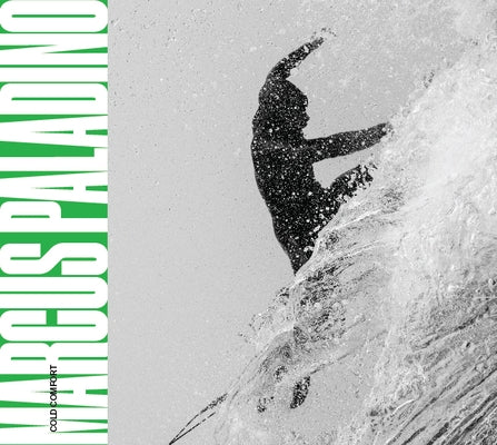 Cold Comfort: Surf Photography from Canada's West Coast by Paladino, Marcus