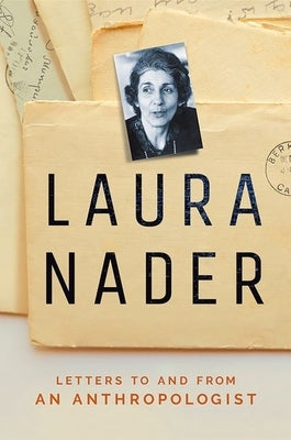 Laura Nader: Letters to and from an Anthropologist by Nader, Laura