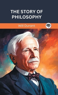 The Story of Philosophy (Grapevine edition) by Durant, Will