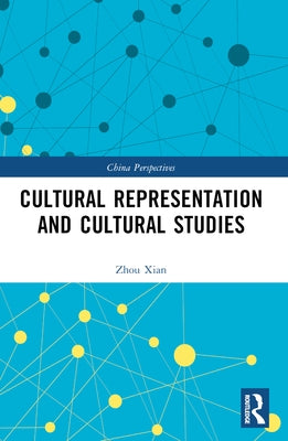 Cultural Representation and Cultural Studies by Xian, Zhou