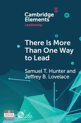 There Is More Than One Way to Lead: The Charismatic, Ideological, and Pragmatic (Cip) Theory of Leadership by Hunter, Samuel T.