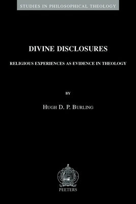 Divine Disclosures: Religous Experiences as Evidence in Theology by Burling, Hdp