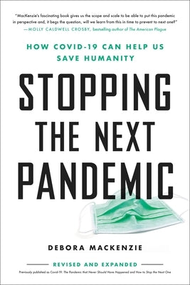 Stopping the Next Pandemic: How Covid-19 Can Help Us Save Humanity by MacKenzie, Debora